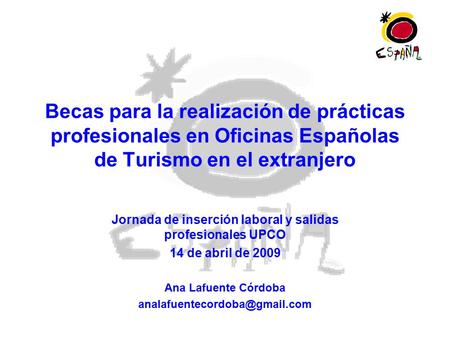 Becas para la realización de prácticas profesionales en Oficinas Españolas de Turismo en el extranjero Jornada de inserción laboral y salidas profesionales.