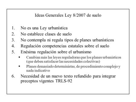 Ideas Generales Ley 8/2007 de suelo