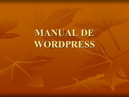 MANUAL DE WORDPRESS. TABLERO EN TABLERO SE PUEDEN ENCONTRAR LAS SIGUIENTES OPCIONES COMO TABLERO ESTADISTICAS DEL BLOG, ESTADISTICAS DE FREEDS, FLOG SUFRE.