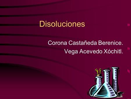 Corona Castañeda Berenice. Vega Acevedo Xóchitl.