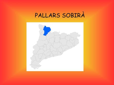 PALLARS SOBIRÀ. LÍMITS: El Pallars Sobirà és una comarca pirinenca que limita (en sentit horari i començant pel nord) amb França, Andorra, l'Alt Urgell,