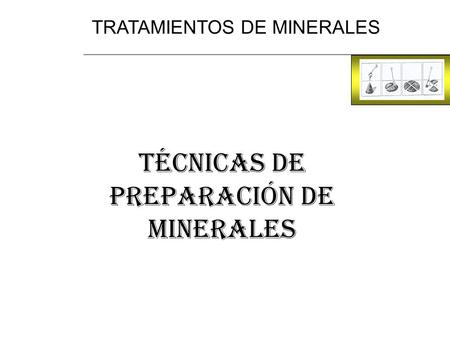 Técnicas de Preparación de Minerales