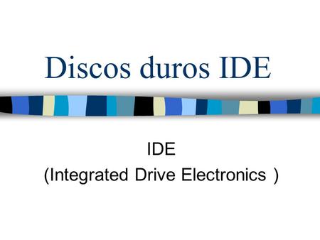 IDE (Integrated Drive Electronics )