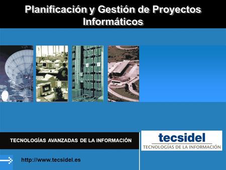 Planificación y Gestión de Proyectos Informáticos TECNOLOGÍAS AVANZADAS DE LA INFORMACIÓN.
