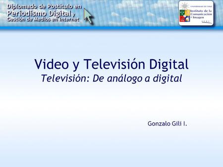Video y Televisión Digital Televisión: De análogo a digital