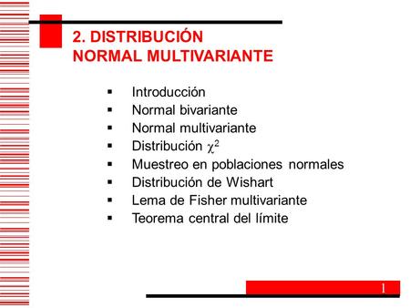 2. DISTRIBUCIÓN NORMAL MULTIVARIANTE Introducción Normal bivariante