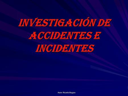 INVESTIGACIÓN DE ACCIDENTES E INCIDENTES