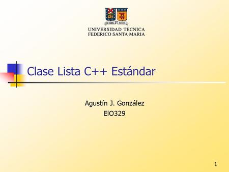 1 Clase Lista C++ Estándar Agustín J. González ElO329.