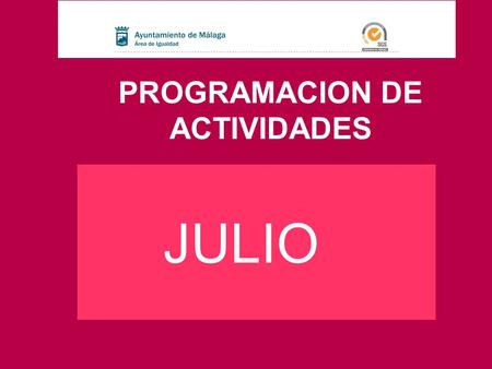 PROGRAMACION DE ACTIVIDADES JULIO. ACTIVIDADES CENTRALES.