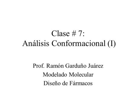 Clase # 7: Análisis Conformacional (I)