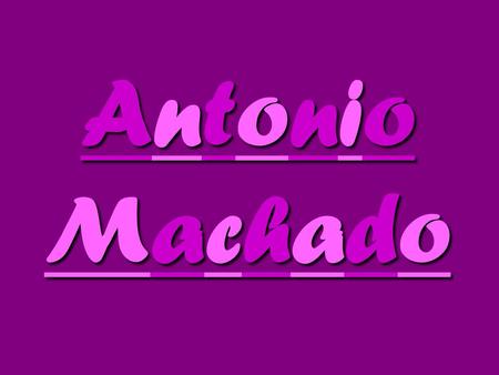 Antonio Machado.