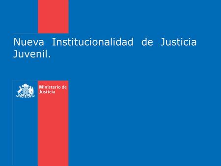 Nueva Institucionalidad de Justicia Juvenil.. 1.- Capacidad Técnica del servicio, evaluación de programas y servicios y difusión de innovaciones. 2.-Gestión.