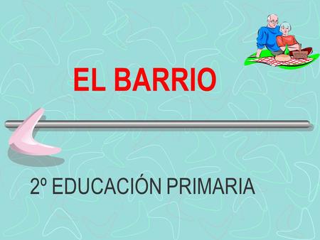 EL BARRIO 2º EDUCACIÓN PRIMARIA.