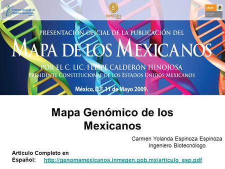 Mapa Genómico de los Mexicanos  Articulo Completo en Español: Carmen Yolanda Espinoza Espinoza Ingeniero.