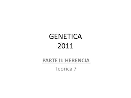 GENETICA 2011 PARTE II: HERENCIA Teorica 7. MAPA DE LIGAMIENTO DEL CR 1 HUMANO Un valor de 1 % de recombinación o entrecruzamiento significa que los genes.