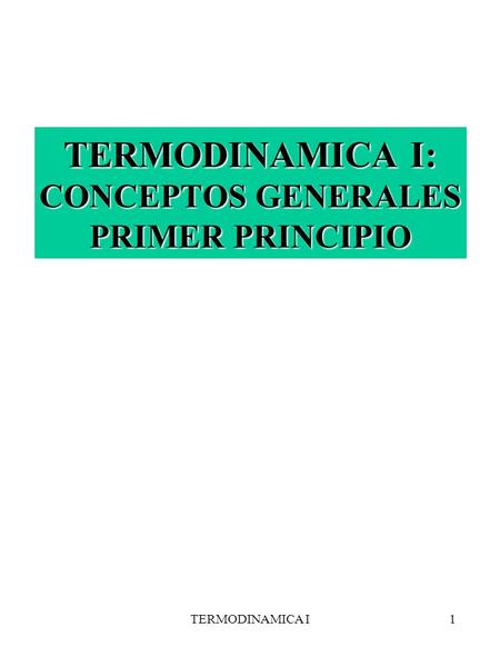 TERMODINAMICA I: CONCEPTOS GENERALES PRIMER PRINCIPIO