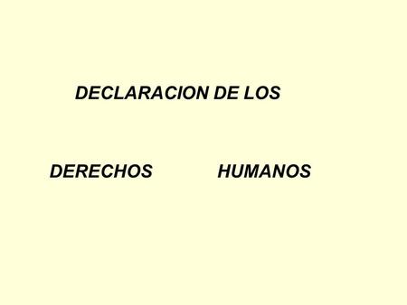 DECLARACION DE LOS DERECHOS HUMANOS.