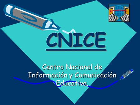 Centro Nacional de Información y Comunicación Educativa.