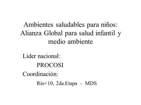 Lider nacional: PROCOSI Coordinación: Río+10, 2da.Etapa - MDS