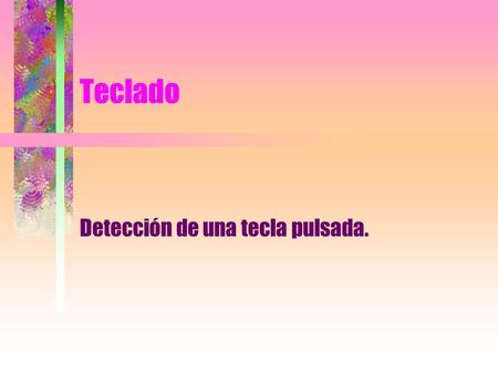 Detección de una tecla pulsada.