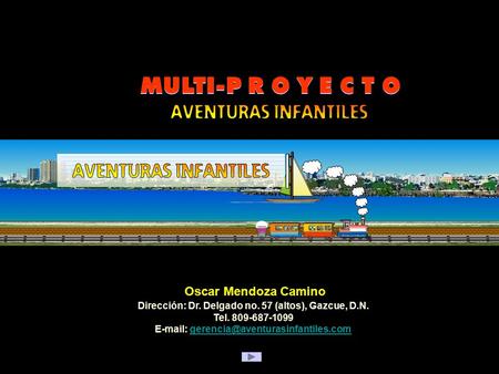 MULTI-P R O Y E C T O Oscar Mendoza Camino Dirección: Dr. Delgado no. 57 (altos), Gazcue, D.N. Tel. 809-687-1099