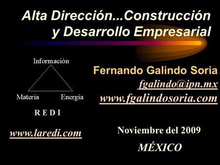 Alta Dirección...Construcción y Desarrollo Empresarial  MÉXICO Fernando Galindo Soria