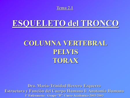ESQUELETO del TRONCO COLUMNA VERTEBRAL PELVIS TORAX Tema 2.1