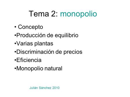 Tema 2: monopolio Concepto Producción de equilibrio Varias plantas