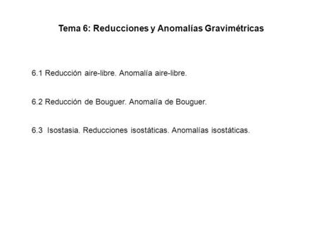Tema 6: Reducciones y Anomalías Gravimétricas