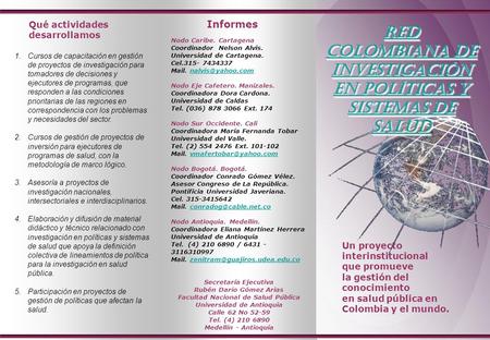 Un proyecto interinstitucional que promueve la gestión del conocimiento en salud pública en Colombia y el mundo. Qué actividades desarrollamos 1.Cursos.