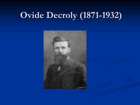 Ovide Decroly (1871-1932).