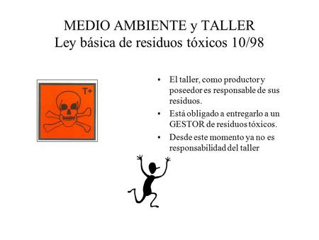 MEDIO AMBIENTE y TALLER Ley básica de residuos tóxicos 10/98