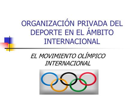 ORGANIZACIÓN PRIVADA DEL DEPORTE EN EL ÁMBITO INTERNACIONAL