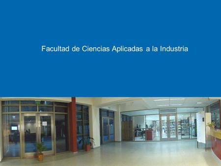 Facultad de Ciencias Aplicadas a la Industria. MISIÓN: Privilegiar al usuario priorizando sus actividades y necesidades de información.