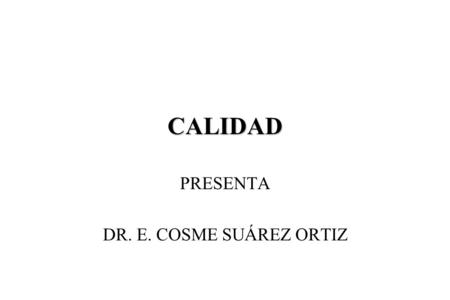 PRESENTA DR. E. COSME SUÁREZ ORTIZ
