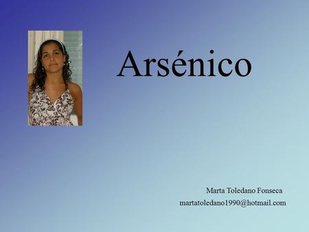 Arsénico Marta Toledano Fonseca martatoledano1990@hotmail.com.
