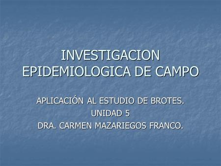 INVESTIGACION EPIDEMIOLOGICA DE CAMPO