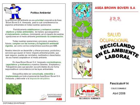 ASEA BROWN BOVERI S.A ABB Fascículo # 14 Abril 2006 RECURSOS HUMANOS COLECCIONABLE. Política Ambiental La protección del ambiente es una prioridad corporativa.