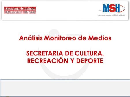 Análisis Monitoreo de Medios SECRETARIA DE CULTURA, RECREACIÓN Y DEPORTE.