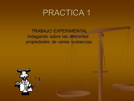 PRACTICA 1 TRABAJO EXPERIMENTAL Indagando sobre las diferentes propiedades de varias sustancias.