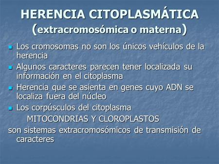 HERENCIA CITOPLASMÁTICA (extracromosómica o materna)