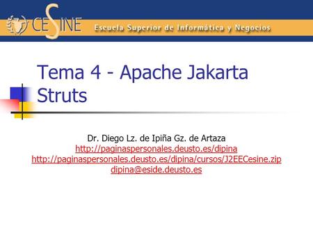 Tema 4 - Apache Jakarta Struts Dr. Diego Lz. de Ipiña Gz. de Artaza