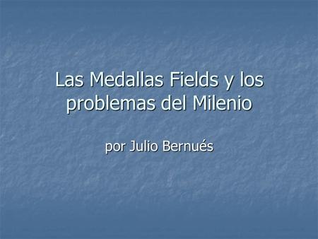 Las Medallas Fields y los problemas del Milenio