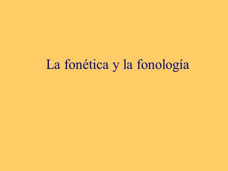 La fonética y la fonología