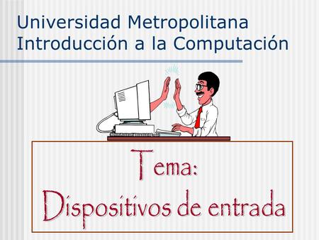 Universidad Metropolitana Introducción a la Computación.