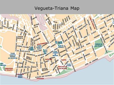 1 Vegueta-Triana Map. 2 Vegueta-Triana The Ravine of Guiniguada.