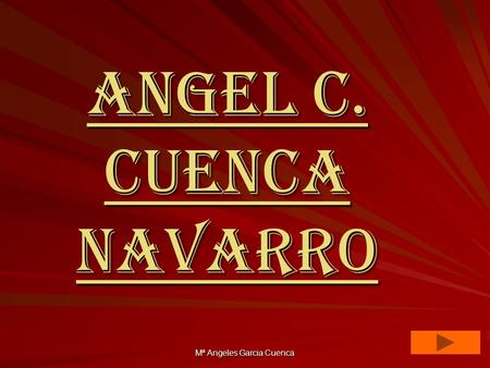 Mª Angeles Garcia Cuenca ANGEL C. CUENCA NAVARRO.