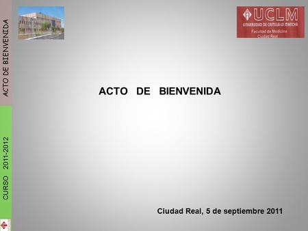 ACTO DE BIENVENIDA Ciudad Real, 5 de septiembre 2011