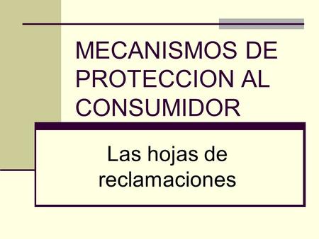MECANISMOS DE PROTECCION AL CONSUMIDOR