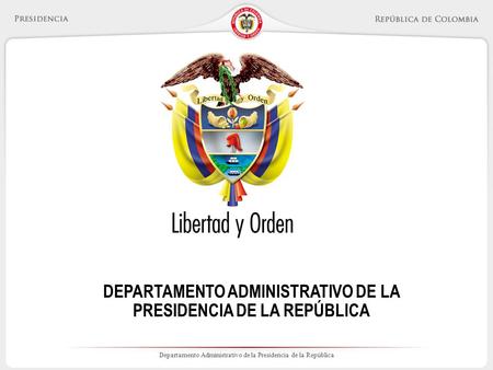 DEPARTAMENTO ADMINISTRATIVO DE LA PRESIDENCIA DE LA REPÚBLICA